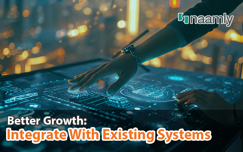 Better Growth: Integrate With Existing Systems