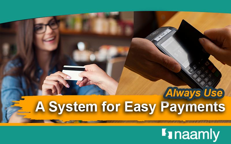 Always Use A System for Easy Payments