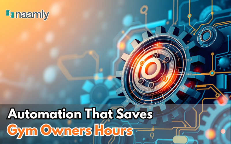 Automation That Saves Gym Owners Hours